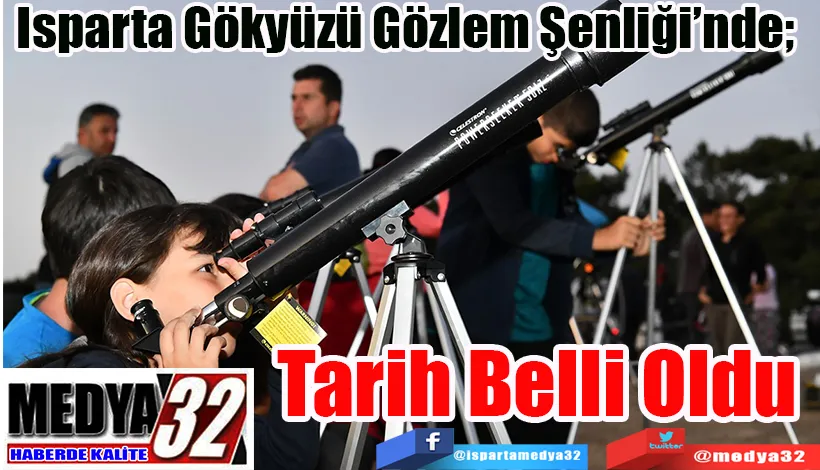 Isparta Gökyüzü Gözlem Şenliği’nde;  Tarih Belli Oldu 