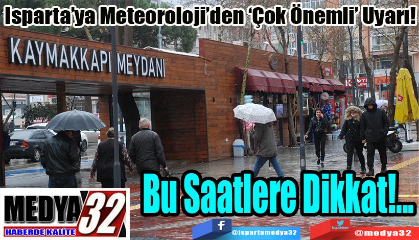 Isparta’ya Meteoroloji’den ‘Çok Önemli’ Uyarı!  Bu Saatlere Dikkat!...