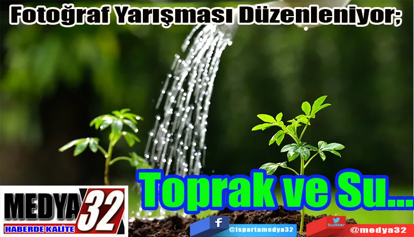 Fotoğraf Yarışması Düzenleniyor;  Toprak ve Su…