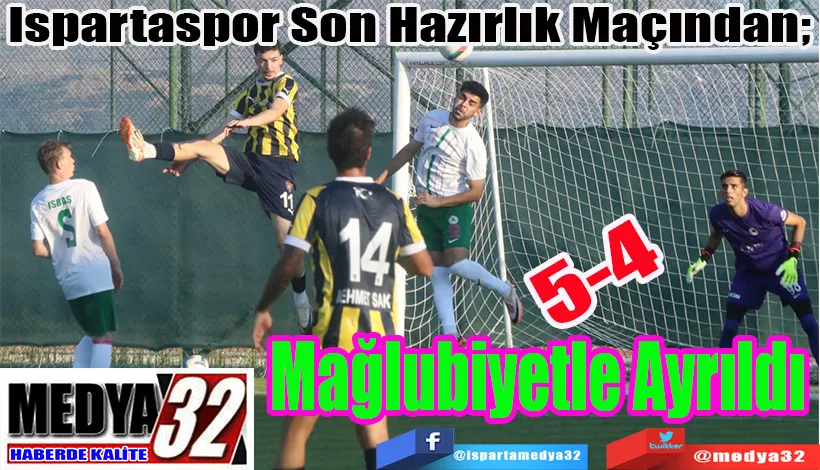 Ispartaspor Son Hazırlık Maçından;  Mağlubiyetle Ayrıldı 