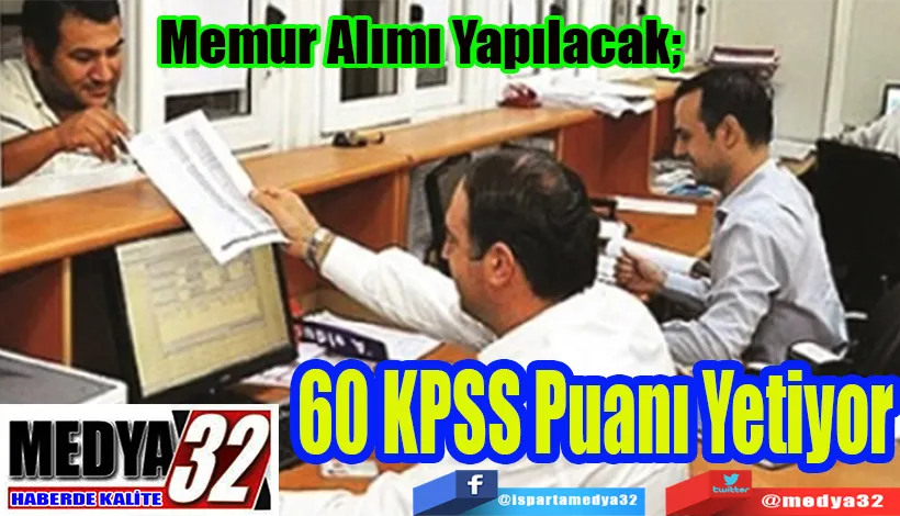 Memur Alımı Yapılacak;  60 KPSS Puanı Yetiyor 