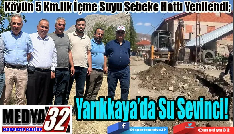 Köyün 5 Km.lik İçme Suyu Şebeke Hattı Yenilendi;  Yarıkkaya’da Su Sevinci! 