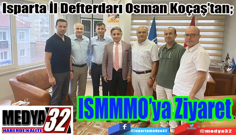 Isparta İl Defterdarı Osman Koçaş’tan;  ISMMMO’ya Ziyaret 