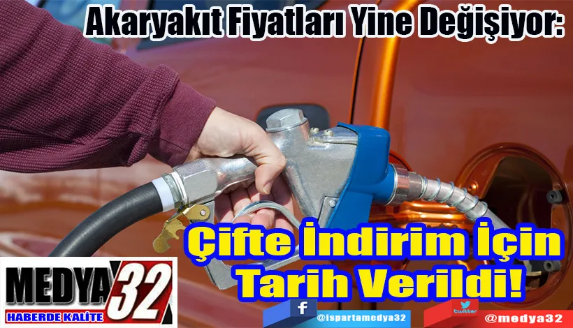 Akaryakıt Fiyatları Yine Değişiyor: Çifte İndirim İçin  Tarih Verildi!