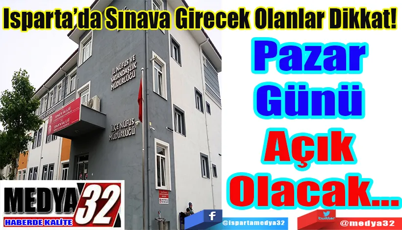 Isparta’da Sınava Girecek Olanlar Dikkat!  Pazar Günü  Açık Olacak...