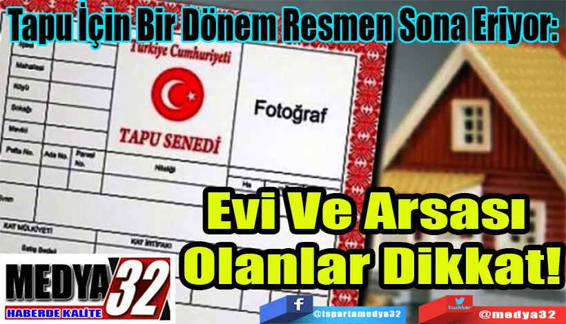 Tapu İçin Bir Dönem Resmen Sona Eriyor:  Evi Ve Arsası  Olanlar Dikkat!