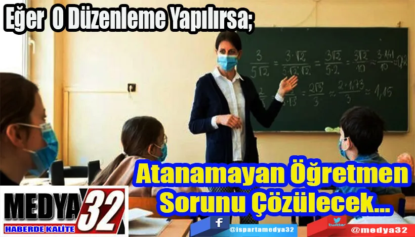 O Düzenleme Yapılırsa;  Atanamayan Öğretmen  Sorunu Çözülecek…   