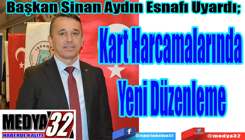 Başkan Sinan Aydın Esnafı Uyardı; Kart Harcamalarında  Yeni Düzenleme 