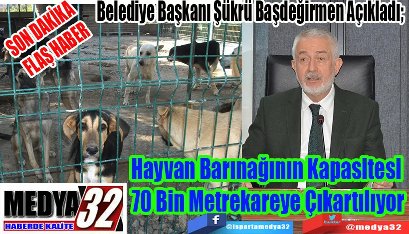 SON DAKİKA  FLAŞ HABER  Belediye Başkanı Şükrü Başdeğirmen Açıkladı;  Hayvan Barınağının Kapasitesi  70 Bin Metrekareye Çıkartılıyor