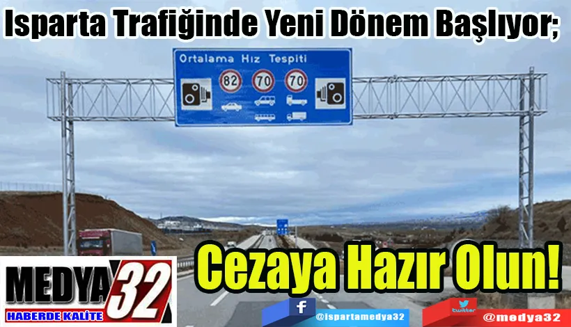 Isparta Trafiğinde Yeni Dönem Başlıyor;   Cezaya Hazır Olun! 