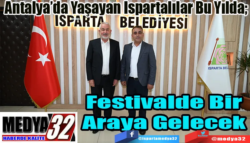 Antalya’da Yaşayan Ispartalılar Bu Yılda;  Festivalde Bir Araya Gelecek 