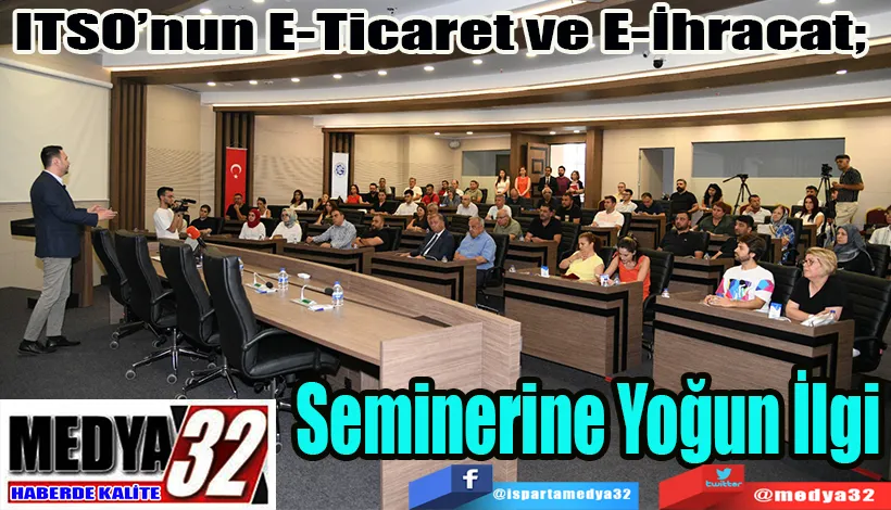 ITSO’nun E-Ticaret ve E-İhracat;  Seminerine Yoğun İlgi