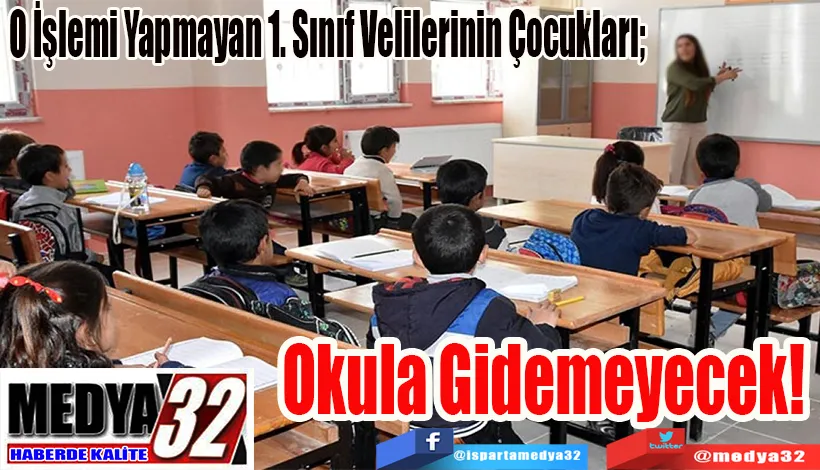 O İşlemi Yapmayan 1. Sınıf Velilerinin Çocukları;  Okula Gidemeyecek!