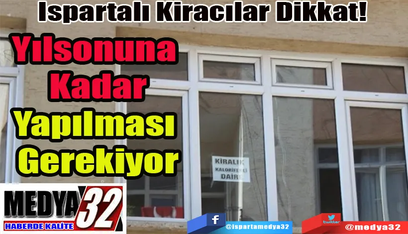 Ispartalı Kiracılar Dikkat!  Yılsonuna Kadar Yapılması Gerekiyor