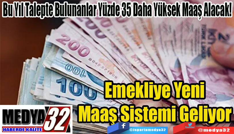 Bu Yıl Talepte Bulunanlar Yüzde 35 Daha Yüksek Maaş Alacak!  Emekliye Yeni Maaş Sistemi Geliyor