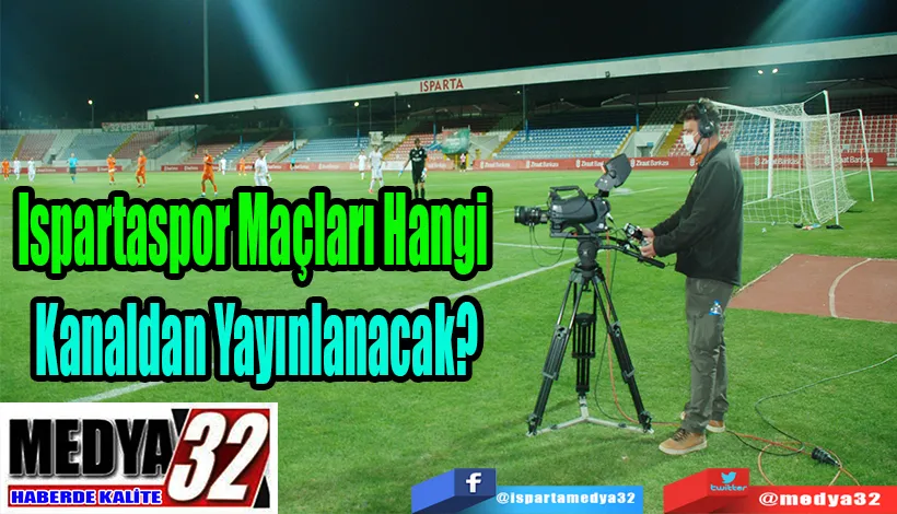 Ispartaspor Maçları Hangi  Kanaldan Yayınlanacak?