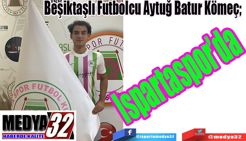 Beşiktaşlı Futbolcu Aytuğ Batur Kömeç;  Ispartaspor’da 