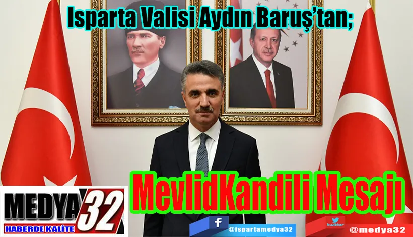 Isparta Valisi Aydın Baruş’tan;  Mevlid Kandili  Mesajı 