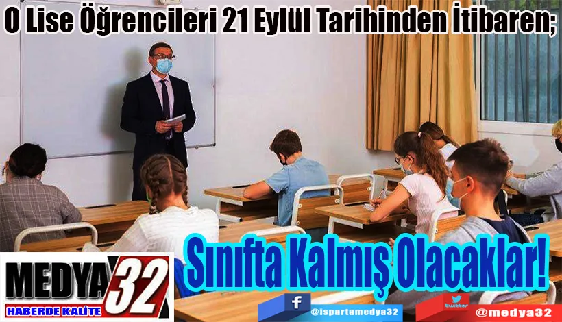  O Lise Öğrencileri 21 Eylül Tarihinden İtibaren;  Sınıfta Kalmış Olacaklar!  