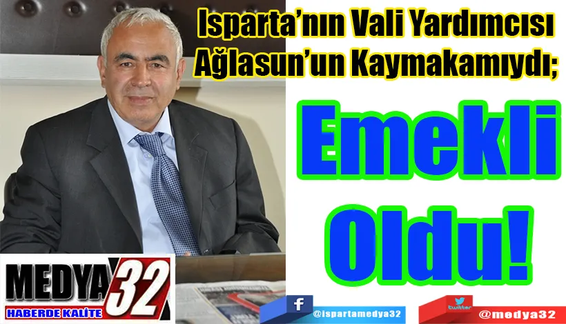 Isparta’nın Vali Yardımcısı Ağlasun’un Kaymakamıydı;  Tahir Demir  Emekli Oldu! 