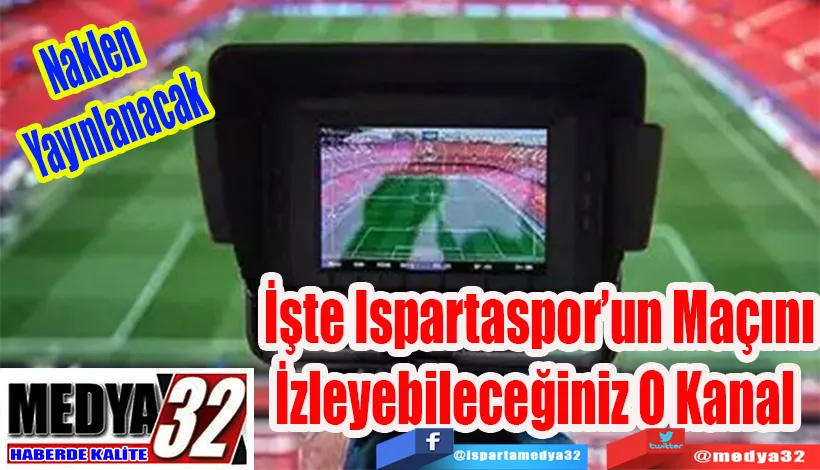 İşte Ispartaspor’un Maçını İzleyebileceğiniz O Kanal 