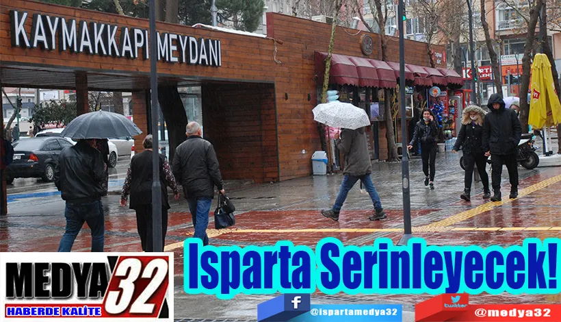 Isparta Serinleyecek!