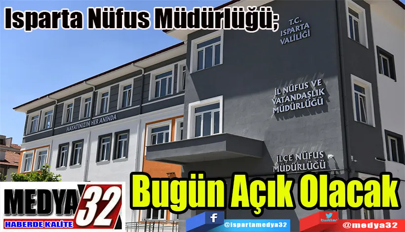 Isparta Nüfus Müdürlüğü;  Bugün Açık Olacak