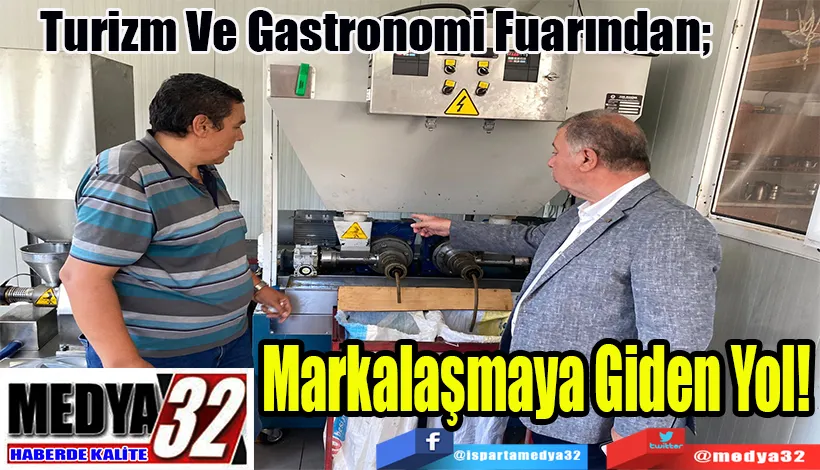 Turizm Ve Gastronomi Fuarından;  Markalaşmaya Giden Yol!