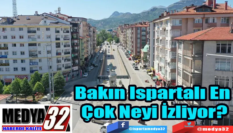 Bakın Ispartalı En  Çok Neyi İzliyor?