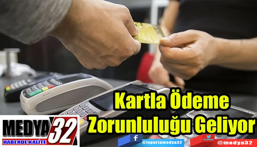 Kartla Ödeme Zorunluluğu Geliyor