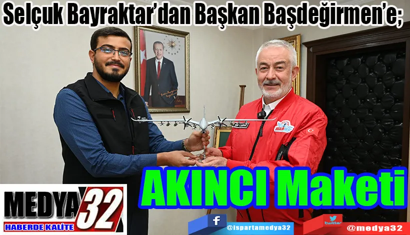 Selçuk Bayraktar’dan Başkan Başdeğirmen’e;  AKINCI Maketi 