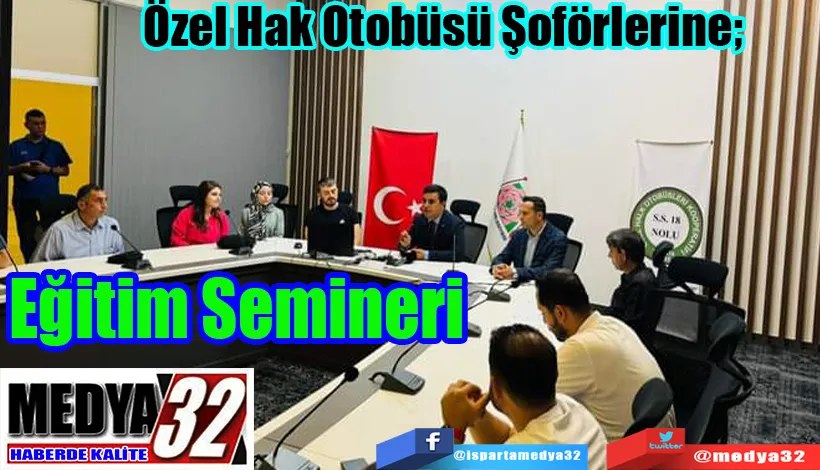 Özel Hak Otobüsü Şoförlerine;  Eğitim Semineri 