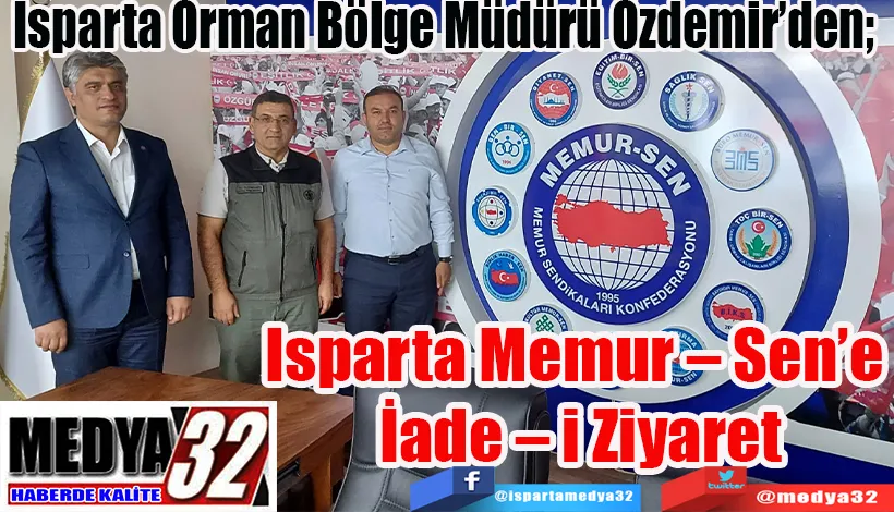 Isparta Orman Bölge Müdürü Özdemir’den;  Isparta Memur – Sen’e  İade – i Ziyaret