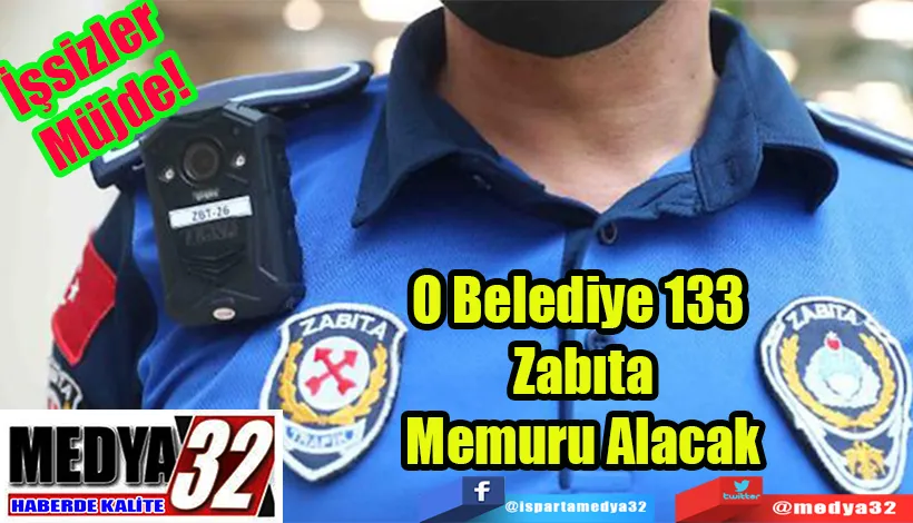 İşsizler Müjde!  O Belediye 133 Zabıta Memuru Alacak 