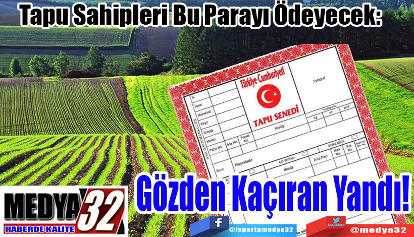 Tapu Sahipleri Bu Parayı Ödeyecek:  Gözden Kaçıran Yandı!