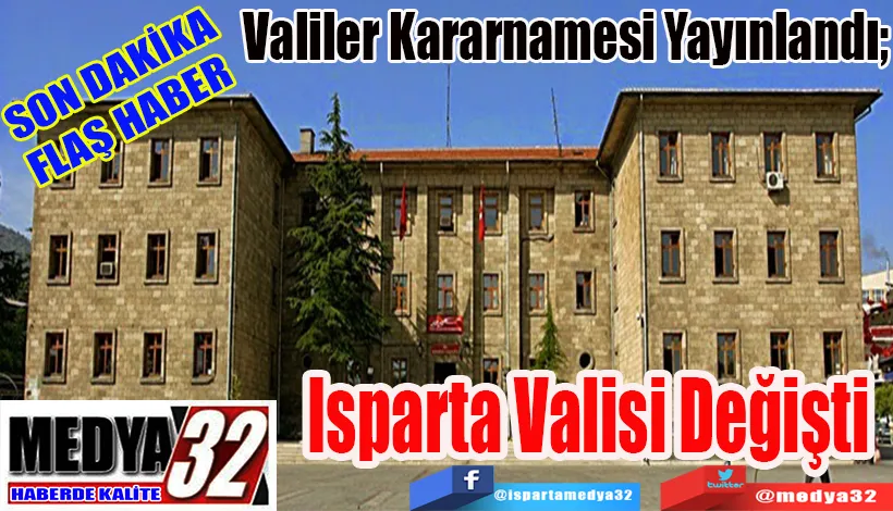 SON DAKİKA FLAŞ HABER  Valiler Kararnamesi Yayınlandı;  Isparta Valisi Değişti 