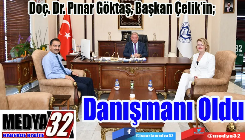  Doç. Dr. Pınar Göktaş, Başkan Çelik’in;  Danışmanı Oldu