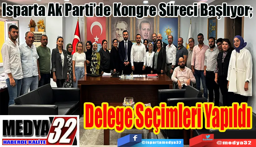 Isparta Ak Parti’de Kongre Süreci Başlıyor;  Delege Seçimleri Ya