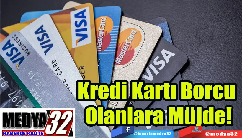 Kredi Kartı Borcu  Olanlara Müjde!