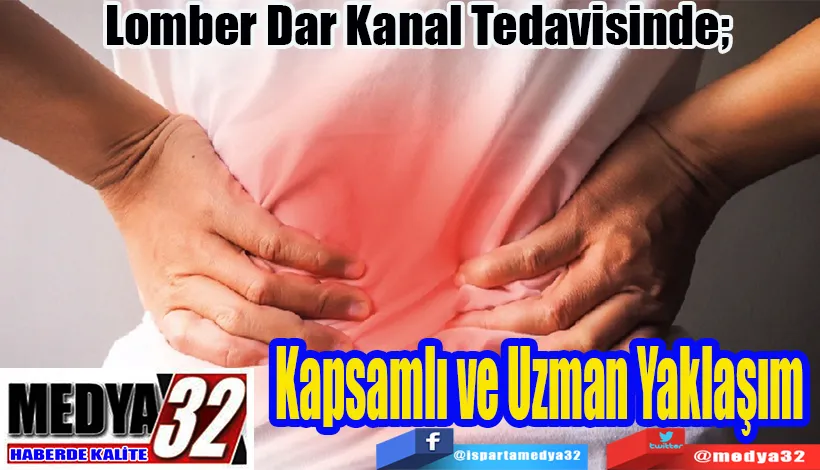 Lomber Dar Kanal Tedavisinde;  Kapsamlı ve Uzman Yaklaşım 