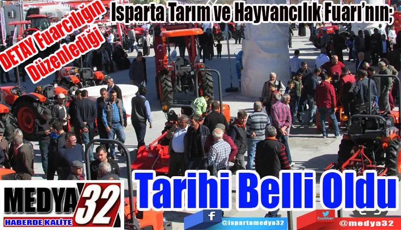 DETAY Fuarcılığın Düzenlediği Isparta Tarım ve Hayvancılık Fuarı’nın;  Tarihi Belli Oldu