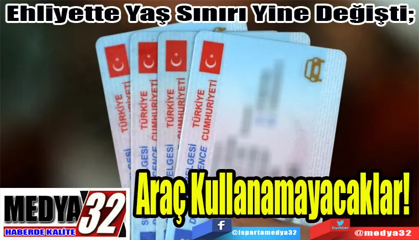 Ehliyette Yaş Sınırı Yine Değişti;  Araç Kullanamayacaklar! 