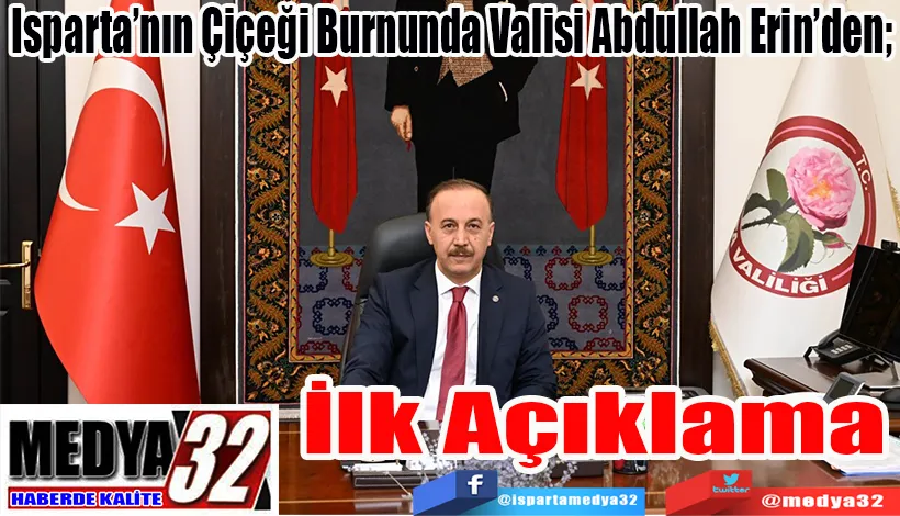 Isparta’nın Çiçeği Burnunda Valisi Abdullah Erin’den;  İlk Açıklama 