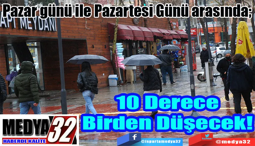  Pazar günü ile Pazartesi Günü arasında;  10 Derece Birden Düşecek! 