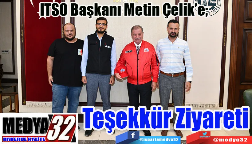 ITSO Başkanı Metin Çelik’e;  Teşekkür Ziyareti