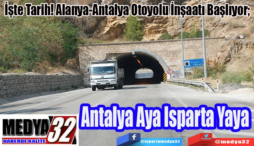  İşte Tarih! Alanya-Antalya Otoyolu İnşaatı Başlıyor;  Antalya Aya Isparta Yaya 