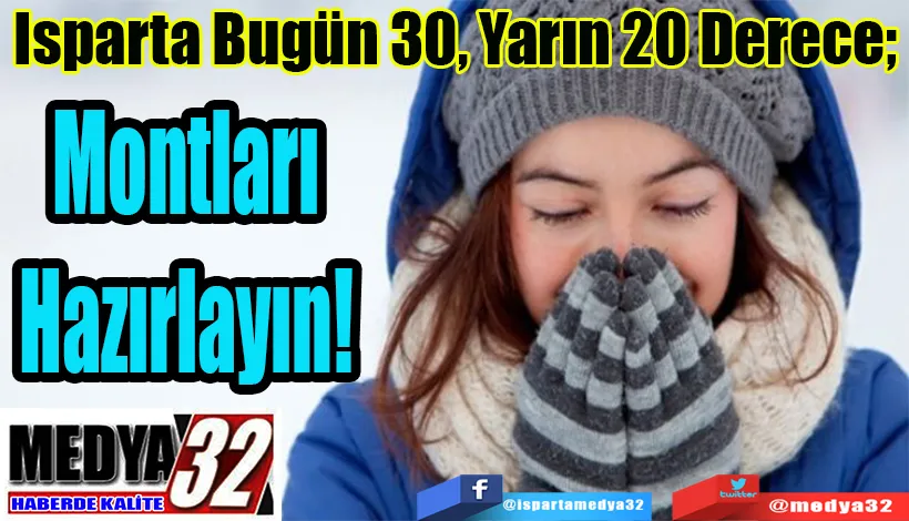 Bugün 30, Yarın 20 Derece!  Montları Hazırlayın! 