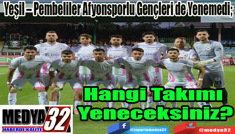 Yeşil – Pembeliler Afyonsporlu Gençleri de Yenemedi;   Hangi Takımı  Yeneceksiniz? 