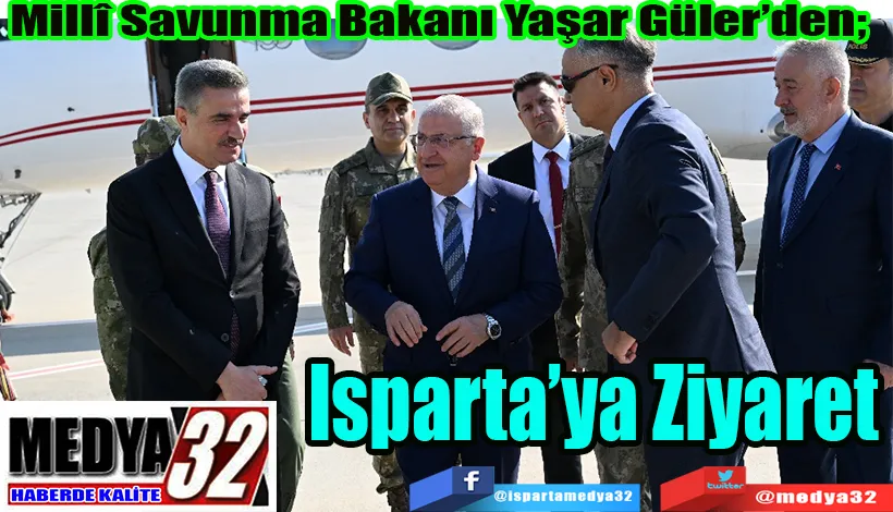 Millî Savunma Bakanı Yaşar Güler;  Isparta’ya Ziyaret