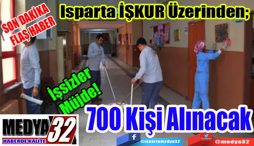 SON DAKİKA  FLAŞ HABER  İşsizler Müjde!  Isparta İŞKUR Üzerinden;  700 Kişi Alınacak